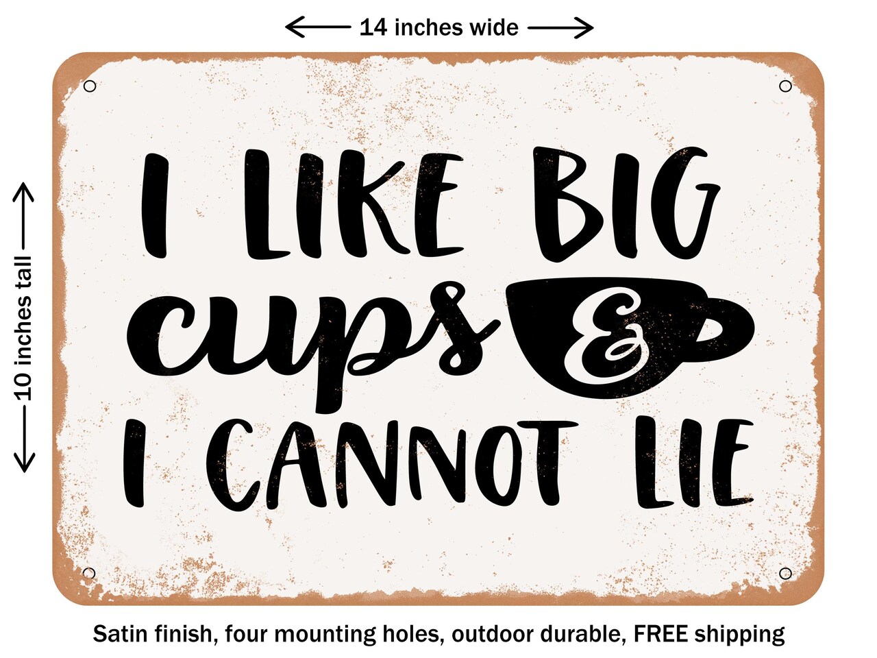 DECORATIVE METAL SIGN - I Like Big Cups and I Cannot Lie - 2 - Vintage Rusty Look